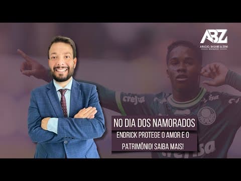 No dia dos Namorados o jogador Endrick protege o amor e o patrimônio! Saiba Mais!